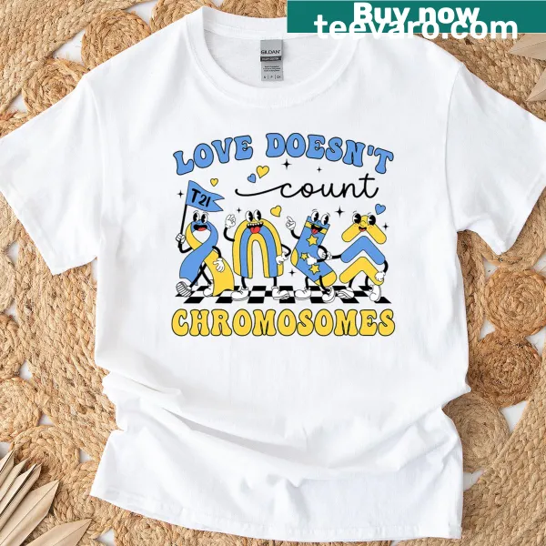 Inclusive Love Doesn't Count Chromosomes t-shirt for teachers