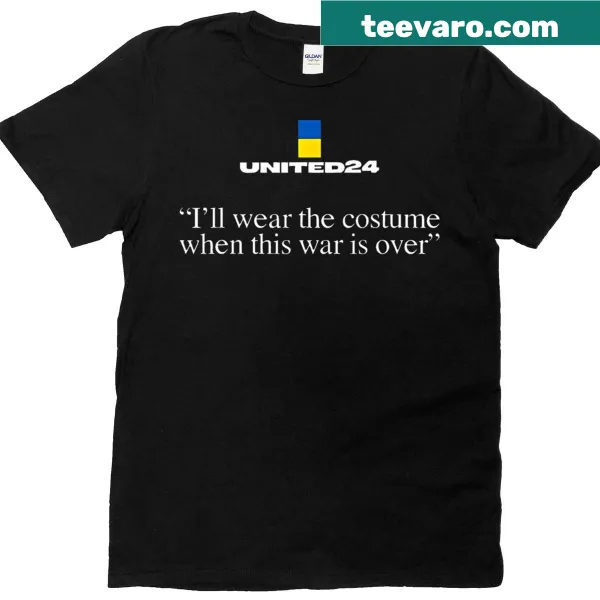 T-shirt with the phrase 'I'll Wear The Costume When The War Is Over.'