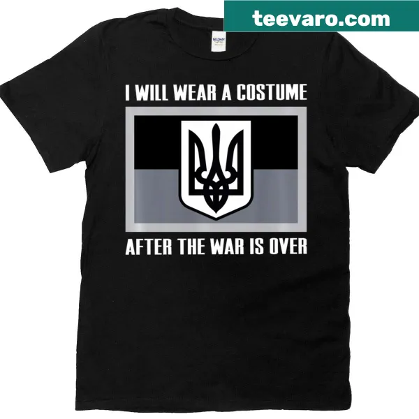 Funny T-shirt featuring the phrase 'I Will Wear A Costume After The War Is Over'
