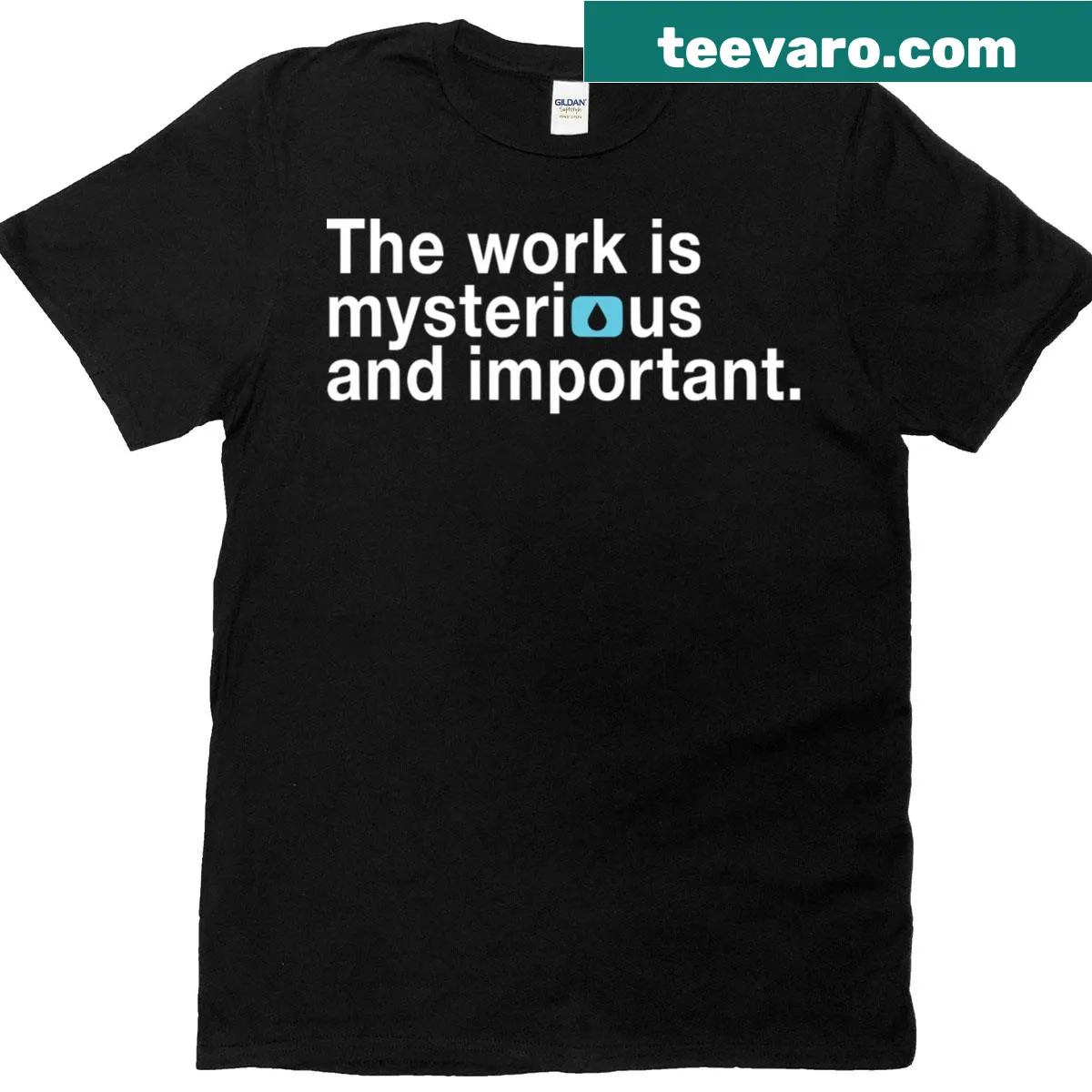 Typographic t-shirt with the phrase 'The Work Is Mysterious And Important' — on a men's t-shirt
