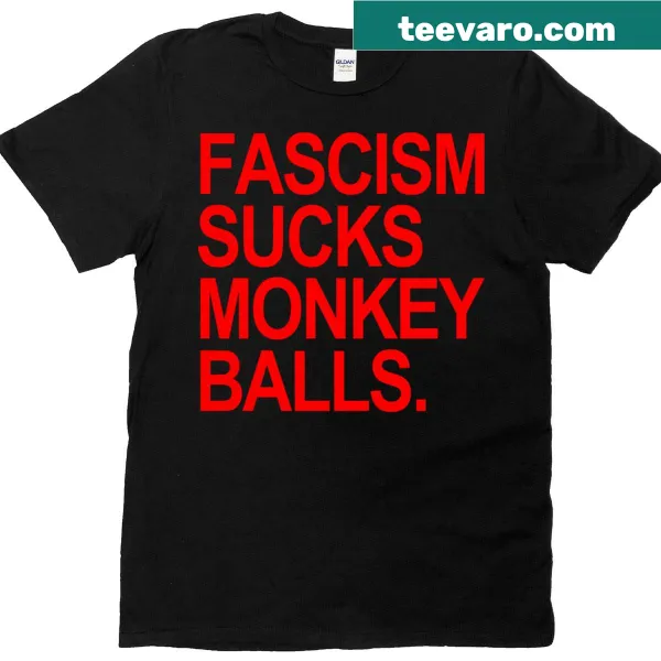 Edgy typography T-shirt with the phrase 'Fascism Sucks Monkey Balls'
