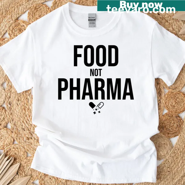 T-shirt stating 'Food Not Pharma' with a focus on organic nutrition.