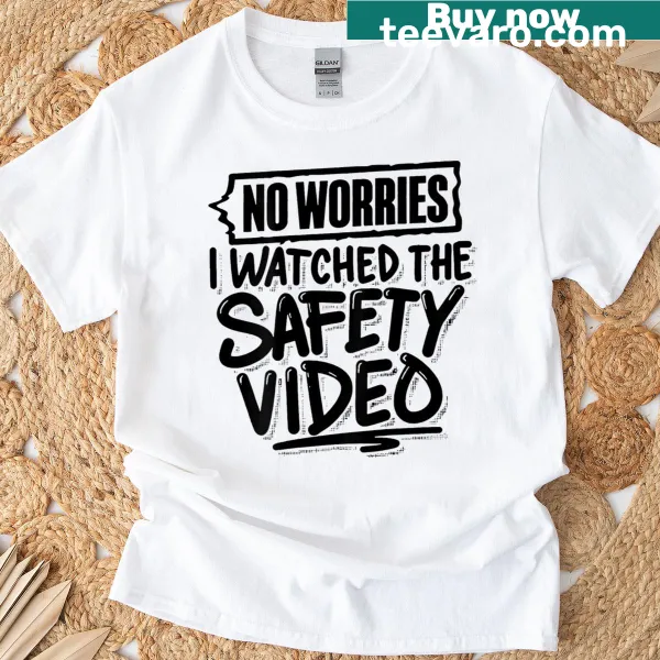 Typographic T-shirt with the phrase 'On Back No Worries I Watched The Safety Video'