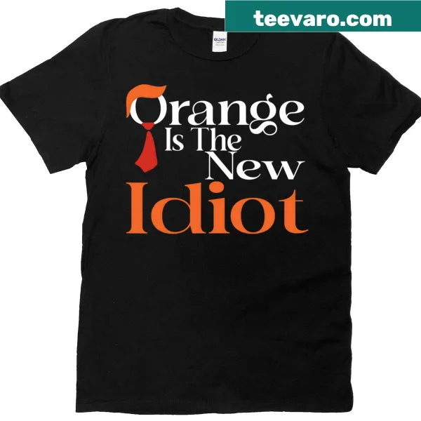 T-shirt featuring the phrase 'Orange Is The New Idiot' in bold lettering