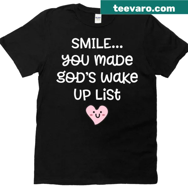 Inspirational quote T-shirt featuring 'You Made God's Wake Up List'