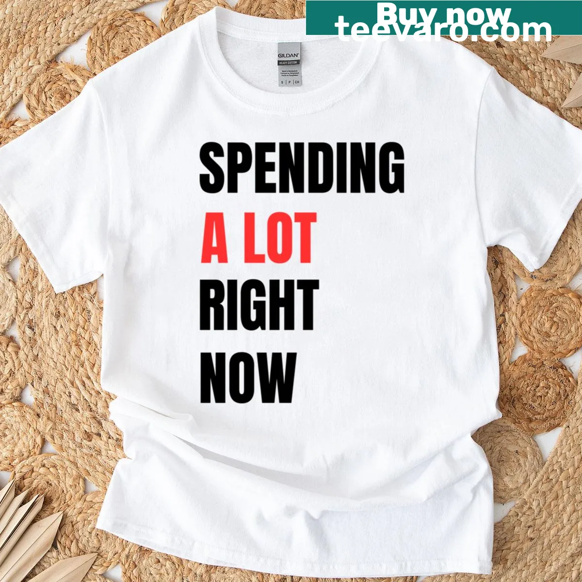 Typographic design stating 'Spending A Lot Right Now' — on a men's t-shirt