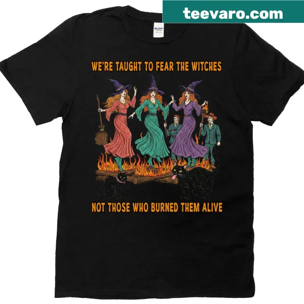Playful t-shirt design featuring 'We're Taught To Fear The Witches' text