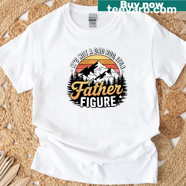 Funny T-shirt declaring 'Not A Dad Bod Its Retro Father Figure'