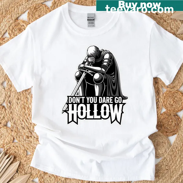 Bold typography t-shirt with the phrase 'Don't You Dare Go Hollow'
