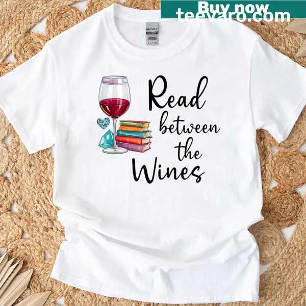 T-shirt with 'Read Between The Wines' phrase celebrating books and wine