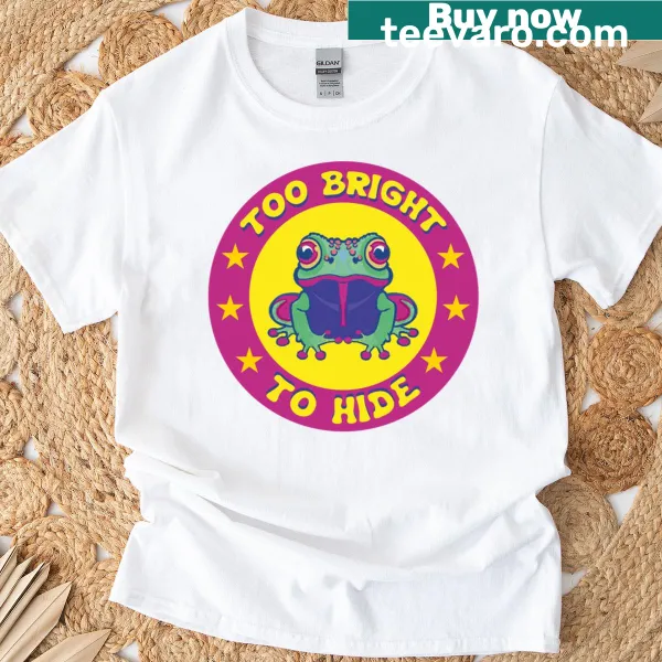 Inspiring T-shirt with the phrase 'Too Bright To Hide' in bold typography
