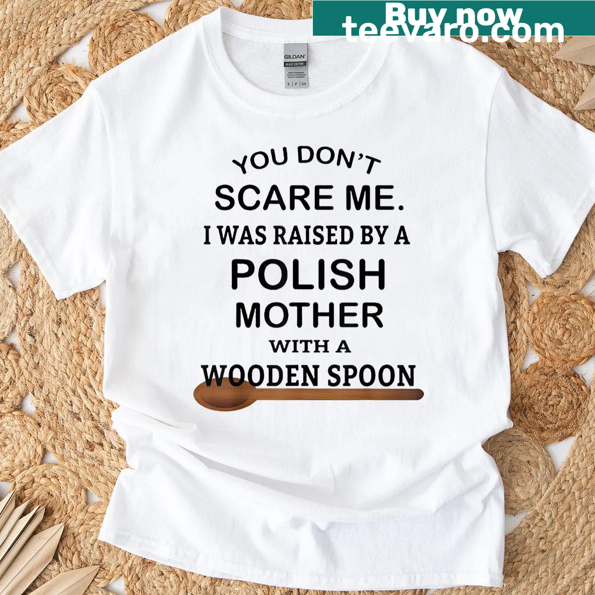 T-shirt featuring the quote 'You Dont Scare Me I Was Raised By A Polish Mother.' — on a men's t-shirt