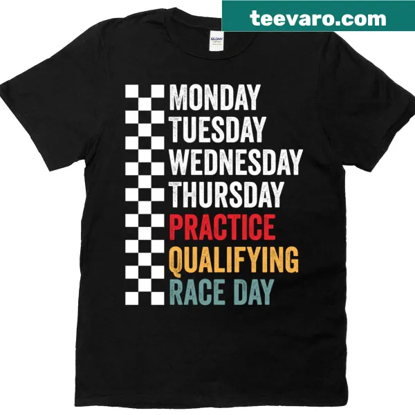 Funny racing-themed t-shirt with humorous day listings for practice and qualifying