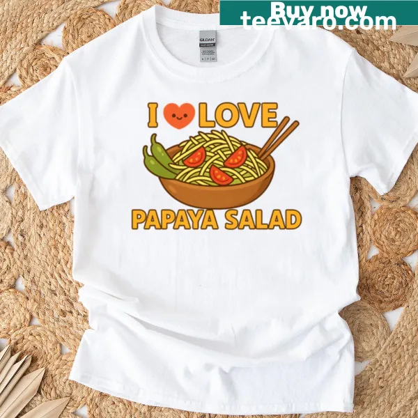 T-shirt expressing love for papaya salad