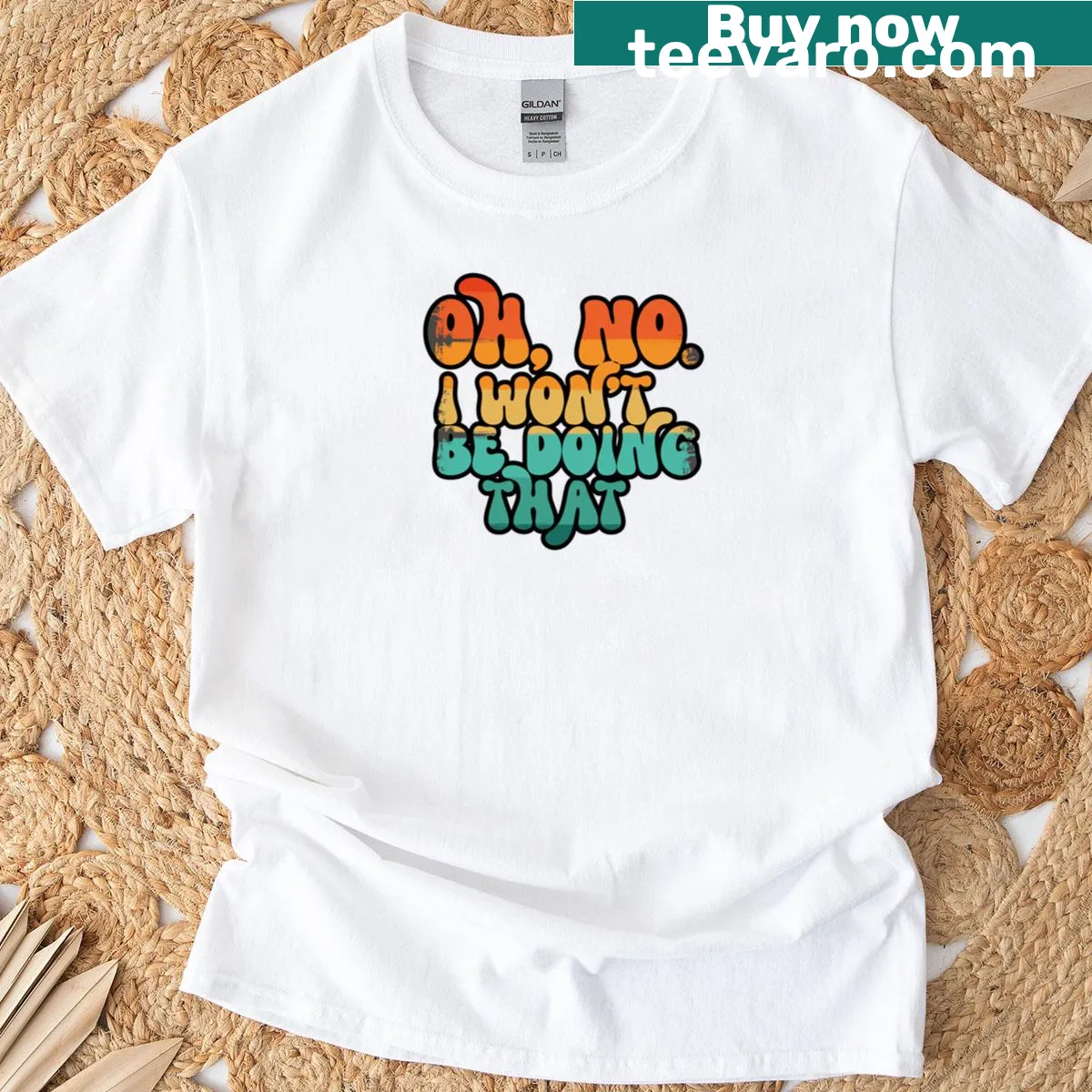 Retro T-shirt with the phrase 'Oh No I Won't Be Doing That' in bold text — on a men's t-shirt