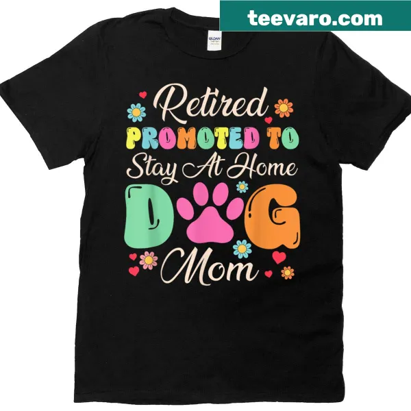T-shirt for dog moms featuring playful retirement-themed text