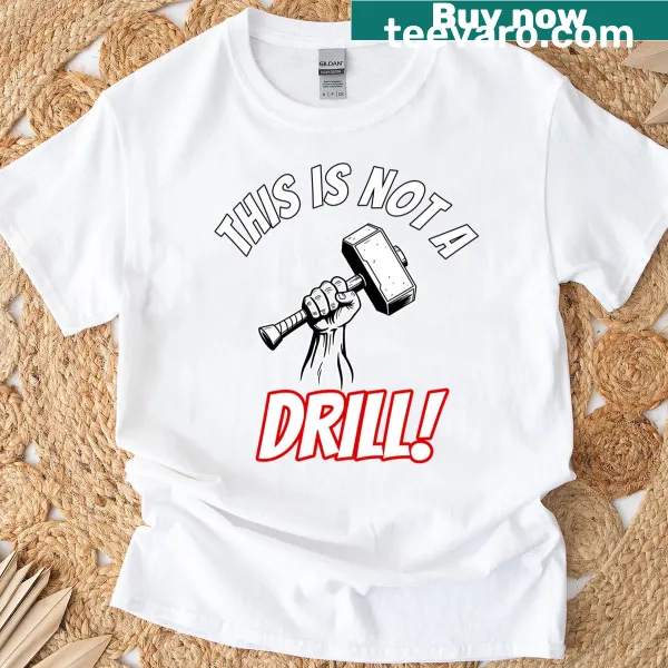 Humorous T-shirt with bold text saying 'This Is Not A Drill'