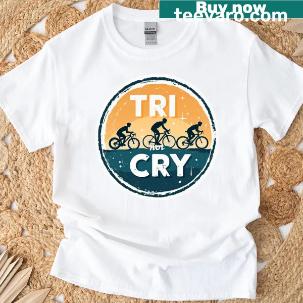 Playful t-shirt for triathlon athletes with 'Tri Not Cry' slogan