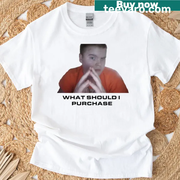 Funny T-shirt with the question 'What Should I Purchase?' in playful typography