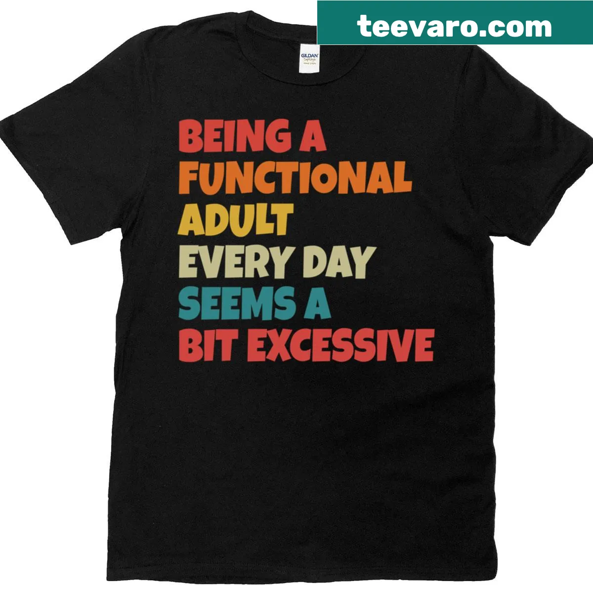 Funny t-shirt stating Being A Functional Adult Seems Excessive — on a men's t-shirt