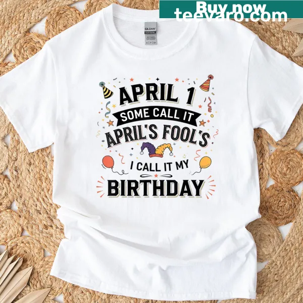 Funny birthday t-shirt for women with April Fools Day theme