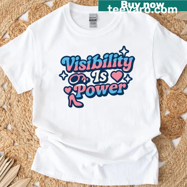 Typographic t-shirt featuring the phrase 'Visibility Is Power'