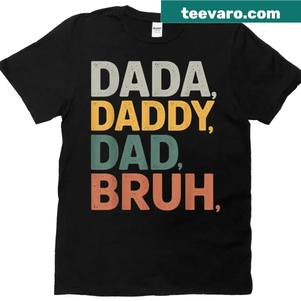 Funny 'Dada Daddy Dad Bruh' graphic on T-shirt