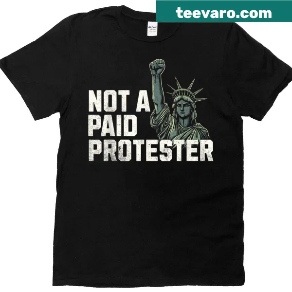 Not A Paid Protester t-shirt featuring bold text