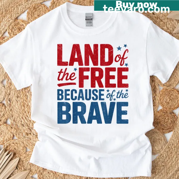 Patriotic t-shirt with 'Land Of The Free Because Of Brave' text