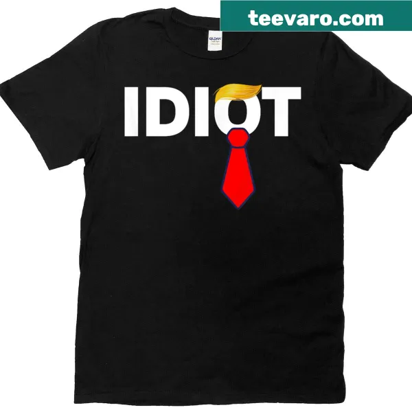 T-shirt with the phrase 'Trump Idiot' and an anti-trump message.