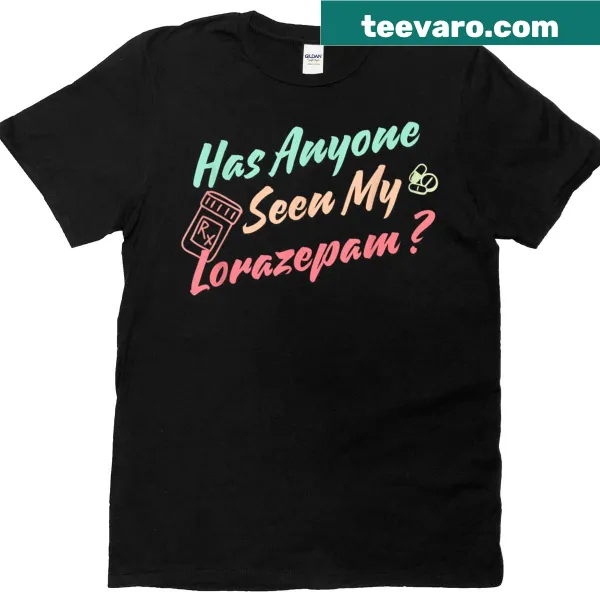 Funny nurse T-shirt with text about Lorazepam and emergency care.