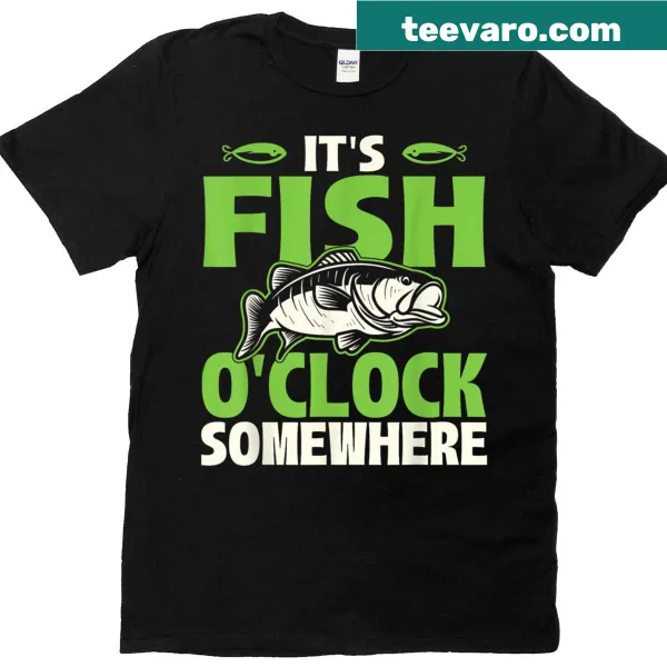 Funny fishing t-shirt with the phrase 'It's Fish O'clock Somewhere'