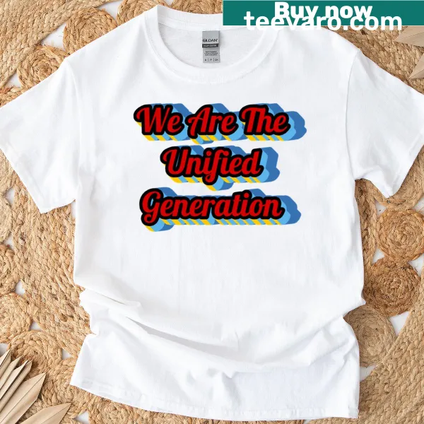 Typographic T-shirt with 'We Are The Unified Generation' text