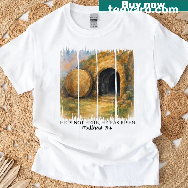 Easter T-shirt with the message 'He Is Not Here He Has Risen'