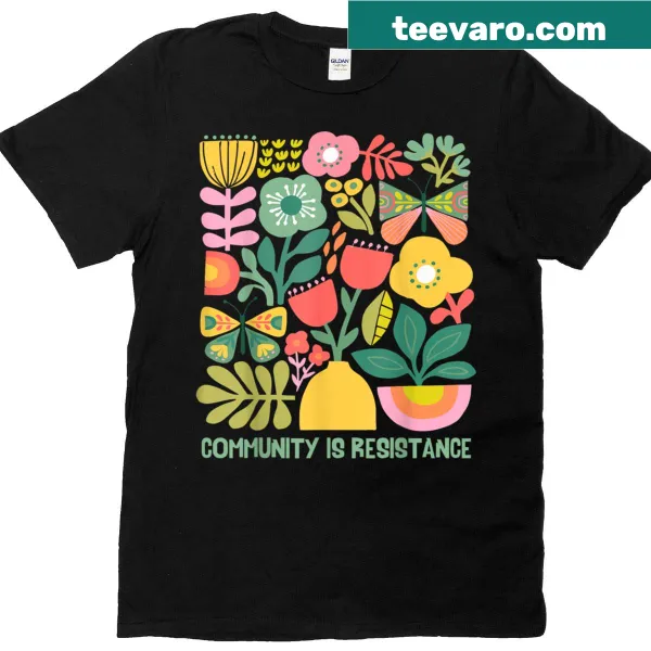 Boho floral design with 'Community Is Resistance' text