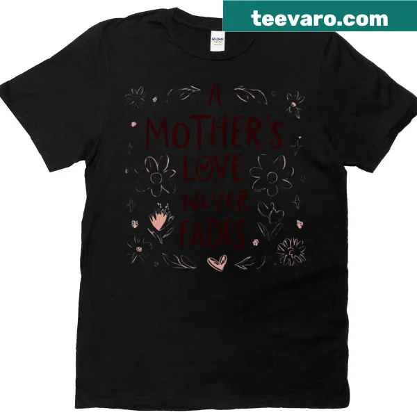 Typography design stating A Mother's Love Never Fades