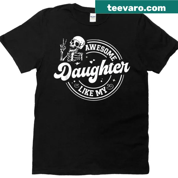 Skull graphic with text on Awesome Like My Daughter t-shirt
