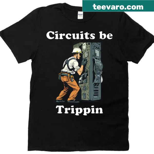 Humorous tech-themed shirt with 'Circuits Be Trippin' text