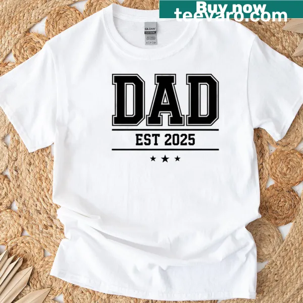 T-shirt with text 'Dad Est 2025'