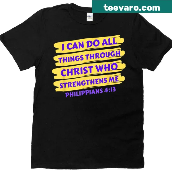 Inspirational T-shirt featuring the phrase 'I Can Do All Things Through Christ Who Strengthens Me'