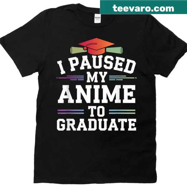 Graduation T-shirt with humorous text about pausing anime for graduation