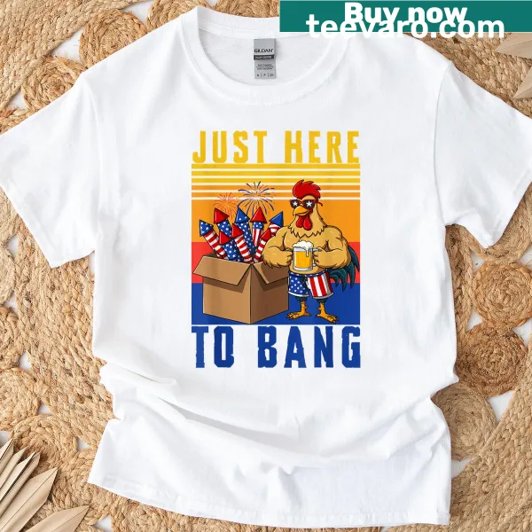 Funny 4th of July t-shirt with text 'Just Here To Bang'
