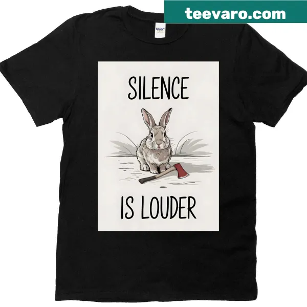 T-shirt with cute bunny and 'Silence Is Louder' text