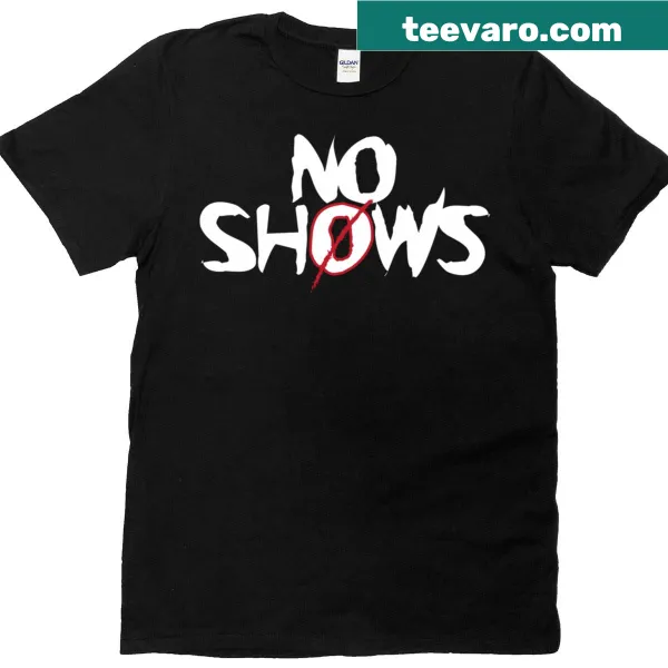 T-shirt featuring a bold 'No Shows' logo