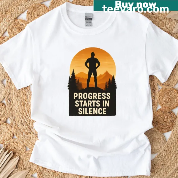 T-shirt with the phrase 'Progress Starts In Silence'