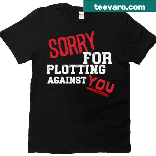 Humorous T-shirt with sarcastic text about plotting