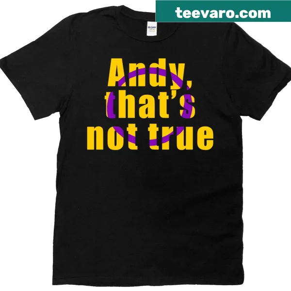 Oversized t-shirt with humorous text 'Andy That's Not TRUE'