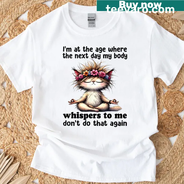 T-shirt with a humorous cat yoga saying about aging