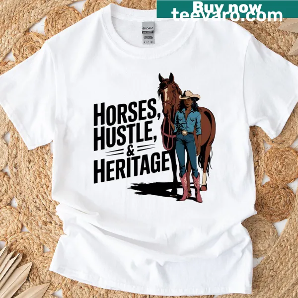 Empowering T-shirt with 'Horses Hustle and Heritage' text.