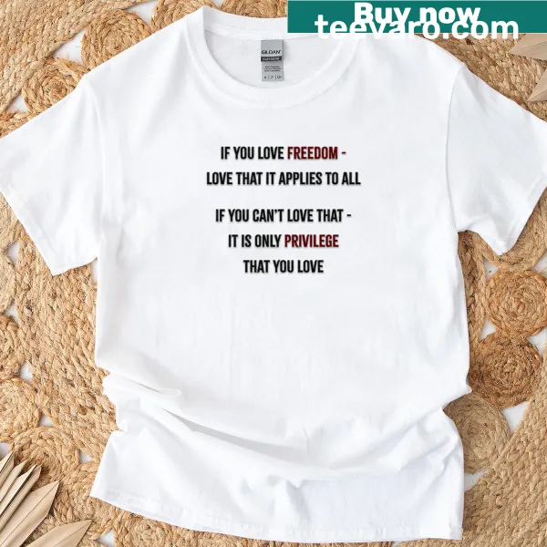 Shirt with the phrase about freedom and equality